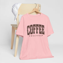 Load image into Gallery viewer, Coffee Weather Short Sleeve Tee Shirt For Coffee Lovers