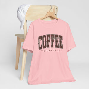 Coffee Weather Short Sleeve Tee Shirt For Coffee Lovers