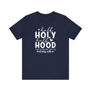 Half Holy Half Hood Sarcastic - Faith And Attitude T-Shirt