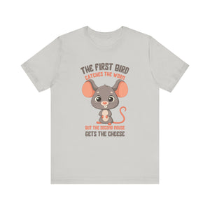 The Second Mouse Gets The Cheese Graphic Funny Early Bird Pun T-Shirt