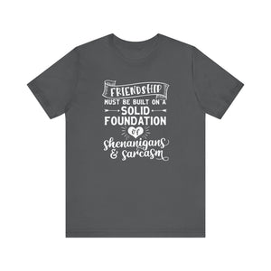 Friendship Shenanigans And Sarcasm Tee Shirt - Perfect Gift For Best Friends