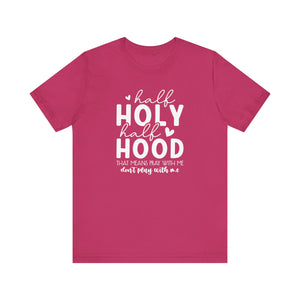 Half Holy Half Hood Sarcastic - Faith And Attitude T-Shirt