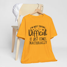 Load image into Gallery viewer, Naturally Difficult Typography Quote Short Sleeve Tee Shirt