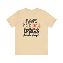 Load image into Gallery viewer, Wears Black Loves Dogs Avoids People Short Sleeve Tee