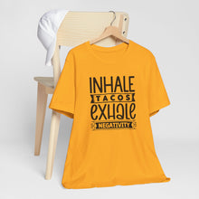 Load image into Gallery viewer, Inhale Tacos Exhale Negativity Typography Quote Tee Shirt