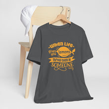 Load image into Gallery viewer, When Life Gives You Lemons Throw Them At Someone - Funny Quote Tee Shirt