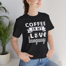 Load image into Gallery viewer, Coffee Is My Love Language Short Sleeve T-Shirt