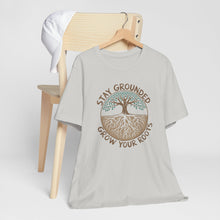 Load image into Gallery viewer, Stay Grounded Grow Your Roots Tee Shirt