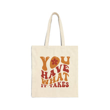 Load image into Gallery viewer, You Have What it Takes Affirmation Retro Typography Quote Canvas Tote Bag