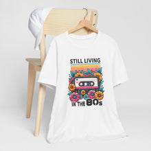 Load image into Gallery viewer, Still Living In The 80s Retro Music Tee Shirt