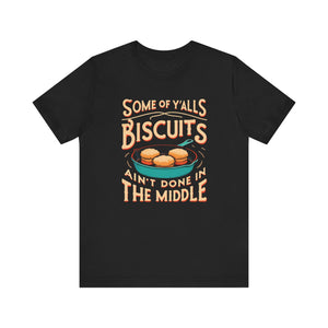 Funny Southern Biscuit Insult Tee Shirt For Bakers