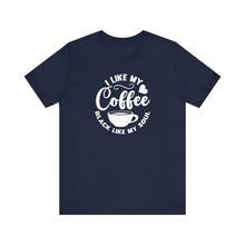 Load image into Gallery viewer, I Like My Coffee Black Like My Soul T-Shirt