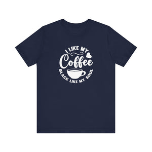 I Like My Coffee Black Like My Soul T-Shirt