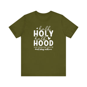 Half Holy Half Hood Sarcastic - Faith And Attitude T-Shirt