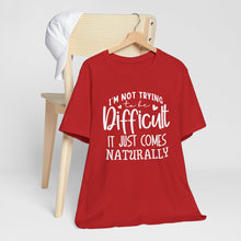 Load image into Gallery viewer, Naturally Difficult Typography Quote Short Sleeve Tee Shirt