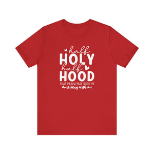 Half Holy Half Hood Sarcastic - Faith And Attitude T-Shirt