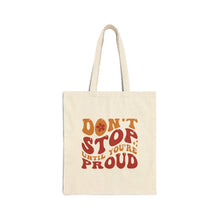 Load image into Gallery viewer, Don&#39;t Stop Until You&#39;re Proud Retro Typography Affirmation Quote Canvas Tote Bag