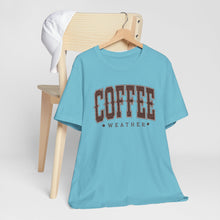 Load image into Gallery viewer, Coffee Weather Short Sleeve Tee Shirt For Coffee Lovers