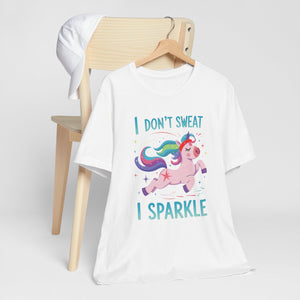 I Don't Sweat I Sparkle Unicorn Tee Shirt