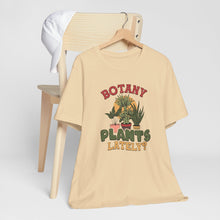 Load image into Gallery viewer, Botany Plants Lately? Short Sleeve Tee Shirt For Plant Lovers