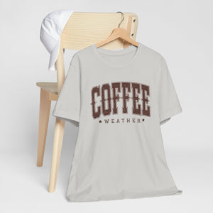 Coffee Weather Short Sleeve Tee Shirt For Coffee Lovers