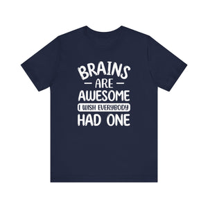 Brains Are Awesome Sarcastic Quote T-Shirt