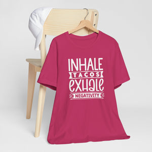 Inhale Tacos Exhale Negativity Typography Quote Tee Shirt