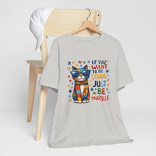 Load image into Gallery viewer, Just Be Yourself Cool Cat Tee Shirt