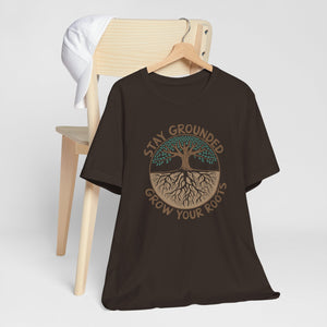 Stay Grounded Grow Your Roots Tee Shirt