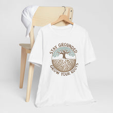 Load image into Gallery viewer, Stay Grounded Grow Your Roots Tee Shirt