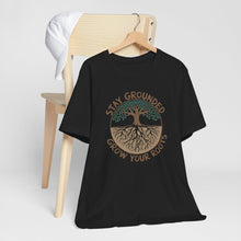 Load image into Gallery viewer, Stay Grounded Grow Your Roots Tee Shirt