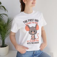 Load image into Gallery viewer, The Second Mouse Gets The Cheese Graphic Funny Early Bird Pun T-Shirt