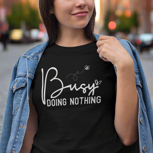 Busy Bee Doing Nothing Quote Short Sleeve Tee Shirt