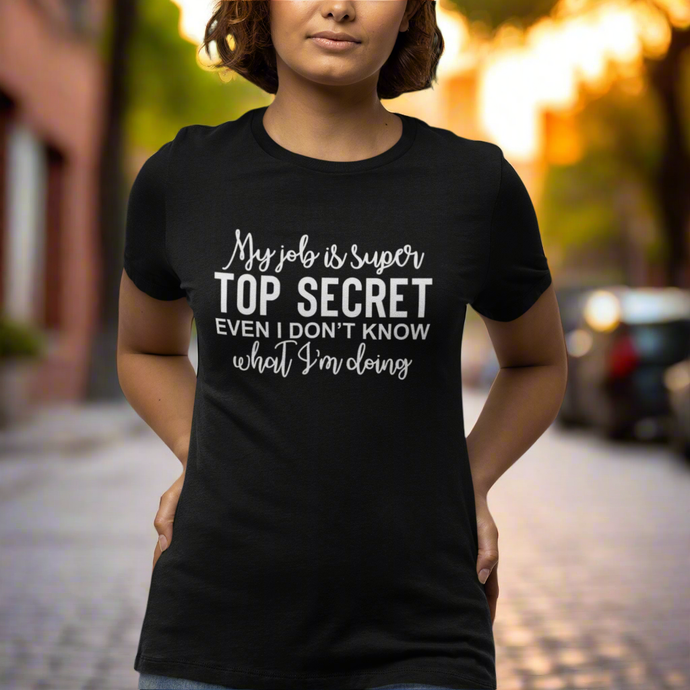 Funny Top Secret Job Tee Shirt