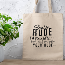 Load image into Gallery viewer, Don&#39;t Be Rude Typography Quote Canvas Tote Bag