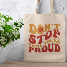 Load image into Gallery viewer, Don&#39;t Stop Until You&#39;re Proud Retro Typography Affirmation Quote Canvas Tote Bag