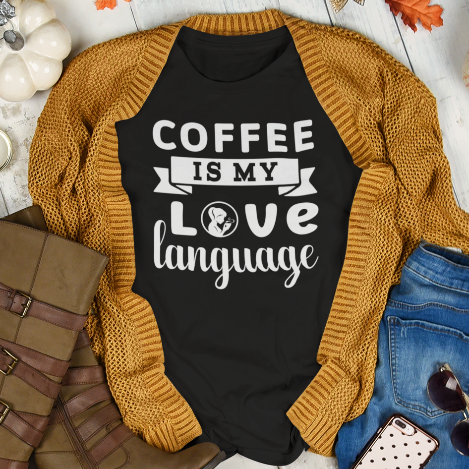 Coffee Is My Love Language Short Sleeve T-Shirt