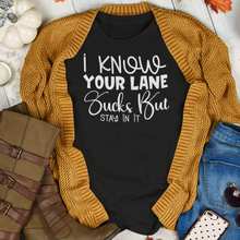 Load image into Gallery viewer, I Know Your Lane Sucks But Stay In It - Sarcastic Quote Tee Shirt