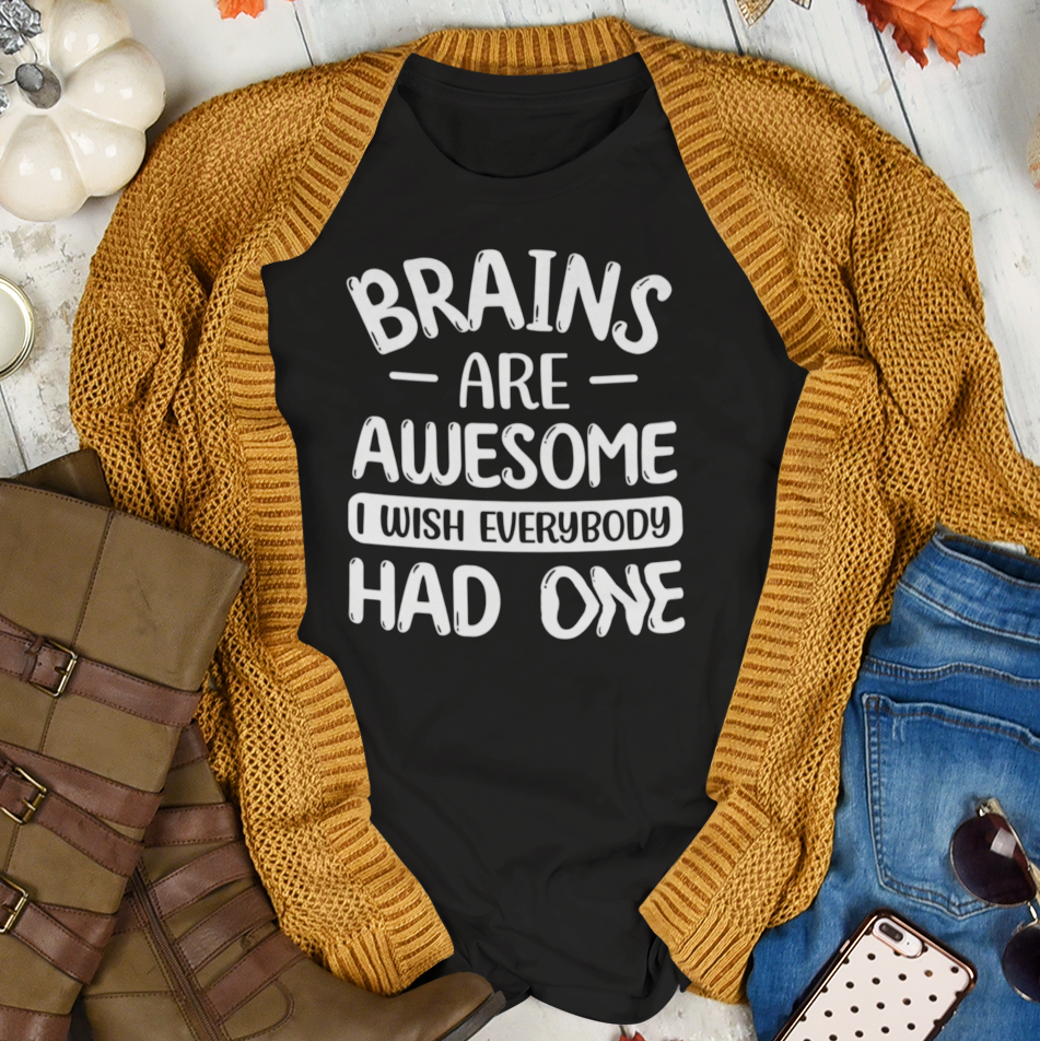 Brains Are Awesome Sarcastic Quote T-Shirt