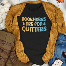 Load image into Gallery viewer, Bookmarks Are For Quitters Sarcastic Quote Tee Shirt For Book Lovers