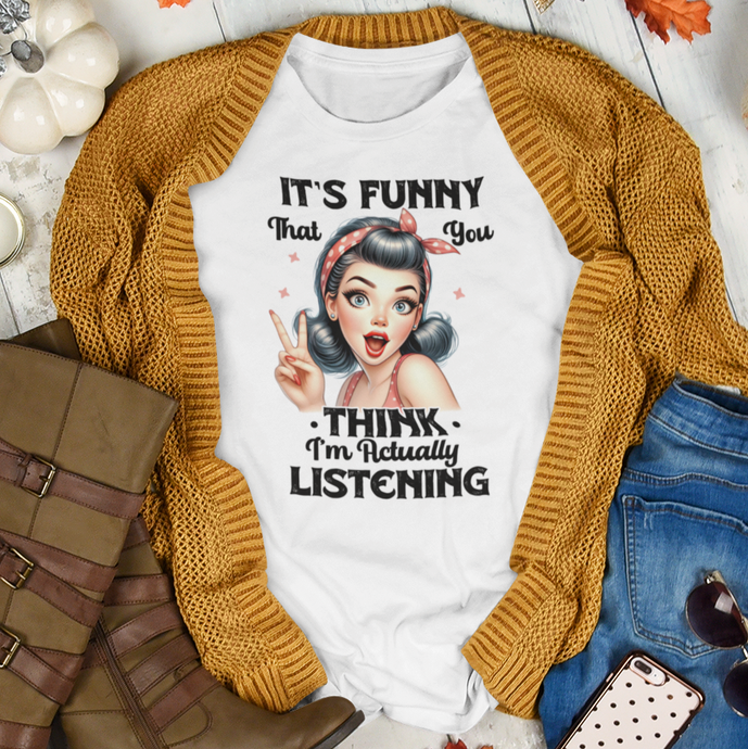 You Thought I Was Actually Listening Sarcastic Remark Graphic Retro Lady T-Shirt