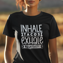 Load image into Gallery viewer, Inhale Tacos Exhale Negativity Typography Quote Tee Shirt