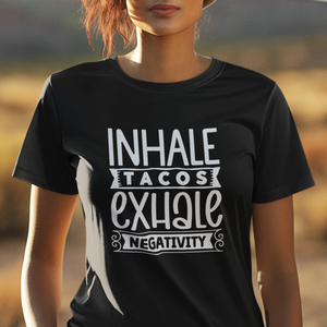 Inhale Tacos Exhale Negativity Typography Quote Tee Shirt