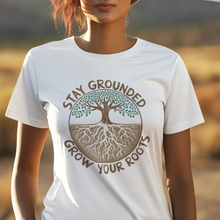 Load image into Gallery viewer, Stay Grounded Grow Your Roots Tee Shirt